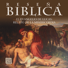 RESEÑA BIBLICA 90 EL EVANGELIO DE LUCAS: RELATO...